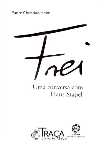 Frei - Uma Conversa com Hans Stapel