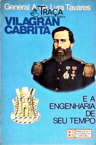 Vilagran Cabrita e a Engenharia de seu Tempo