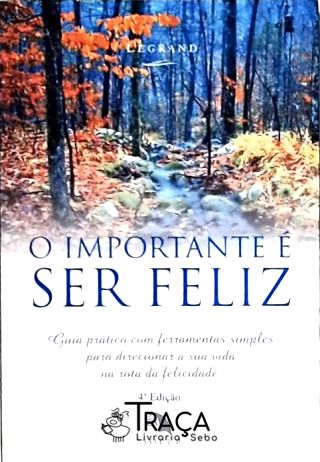 O Importante É Ser Feliz