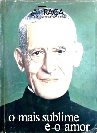 O Mais Sublime é o Amor