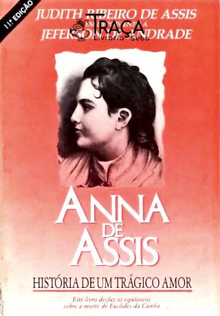 Anna de Assis - História de Um Trágico Amor