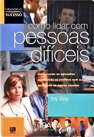 Como Lidar com Pessoas Difíceis