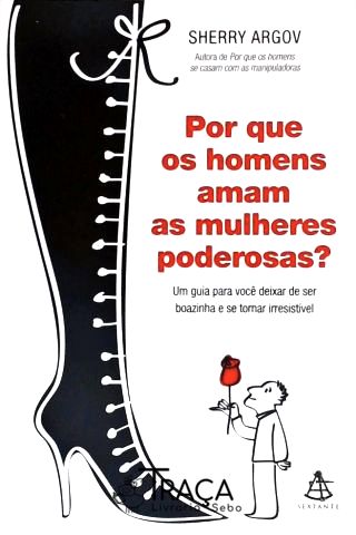 Por Que os Homens Amam as Mulheres Poderosas?