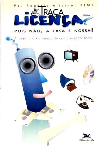 Licença, Pois Não, a Casa É Nossa