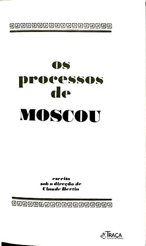 Os Grandes Julgamentos da História - os Processos de Moscou