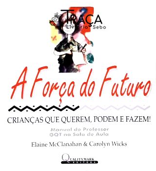 A Força do Futuro - Crianças Que Querem, Podem e Fazem!