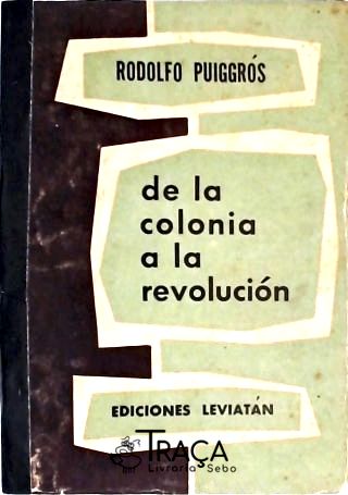De La Colonia a La Revolucion