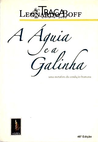 A Águia E A Galinha - Uma Metáfora Da Condição Humana