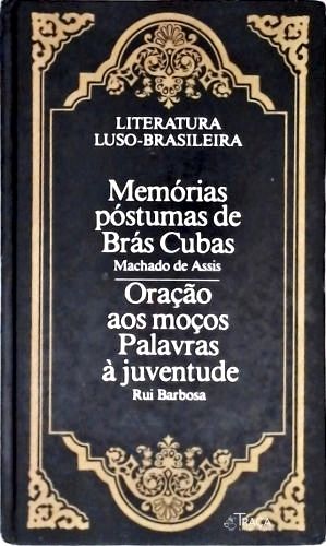 Memórias Póstumas de Brás Cuba - Oração Aos Moços Palavras à Juventude