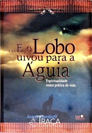 ...E O Lobo Uivou Para A Águia