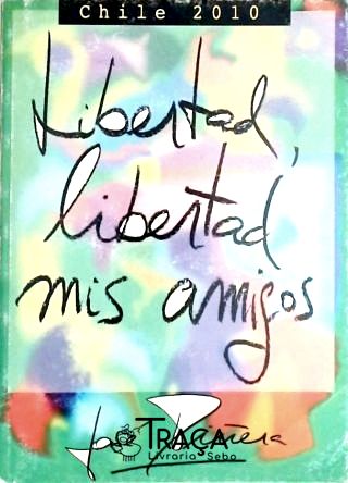Libertad libertad mis amigos