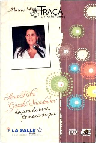 Ana Rita Gurski Sniadower - Doçura de mãe firmeza de pai