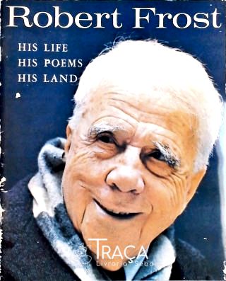 Robert Frost - His life his poems his land