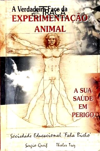 A Verdadeira Face da Experimentação Animal