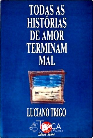 Todas As Histórias De Amor Terminam Mal