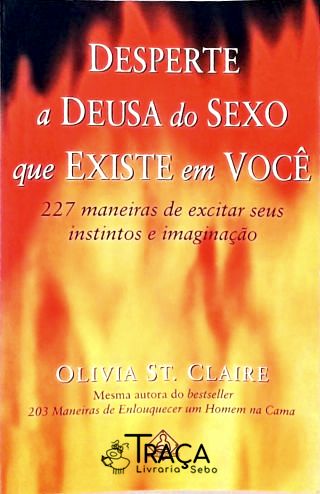 Desperte a Deusa do Sexo Que Existe em Você