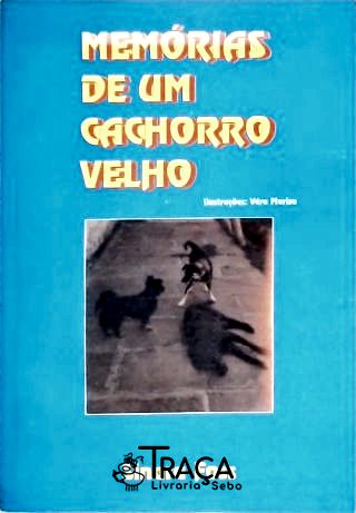 Memórias de Um Cachorro Velho