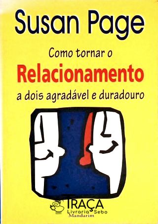Como Tornar o Relacionamento a Dois Agradável e Duradouro