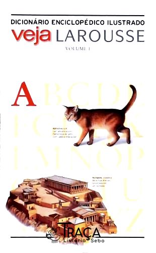 Dicionario Enciclopedico Ilustrado - Veja Larouss - Vol. 1