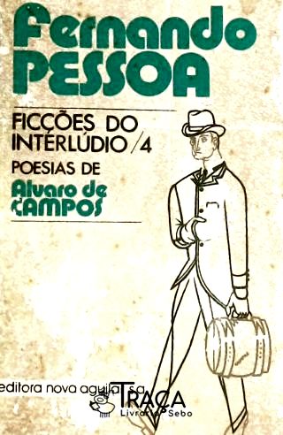 Ficções do Interlúdio 4 - Poesias de Alvaro de Campos