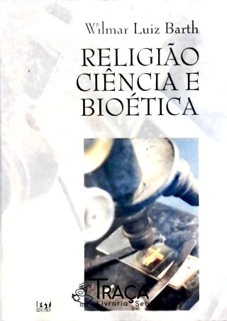 Religião, Ciência e Bioética