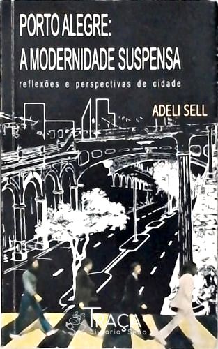 Porto Alegre - Modernidade Suspensa