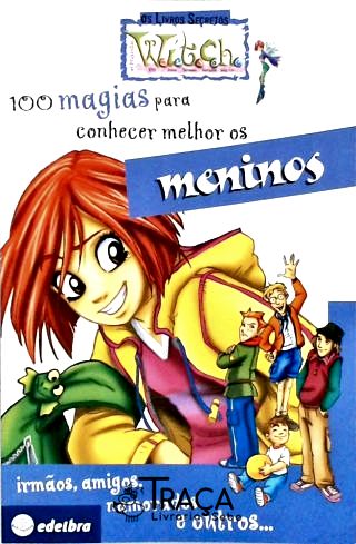 Witch - 100 Magias para Conhecer Melhor os Meninos