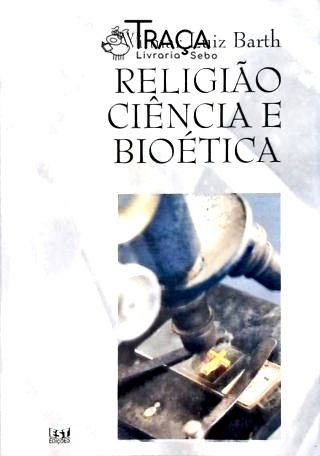 Religião, Ciência e Bioética