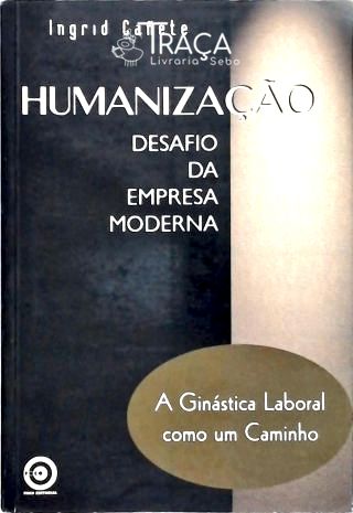 Humanização: Desafio da Empresa Moderna