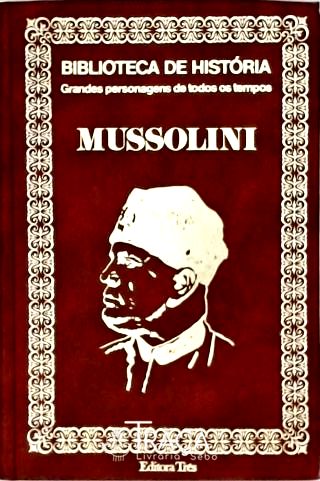 Biblioteca de História - Mussolini