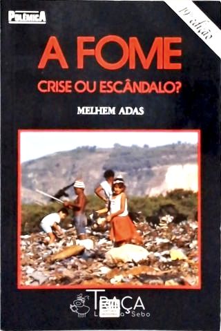 A Fome Crise Ou Escândalo?
