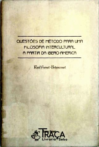 Questões De Método Para Uma Filosofia Intercultural A Partir Da Ibero-américa