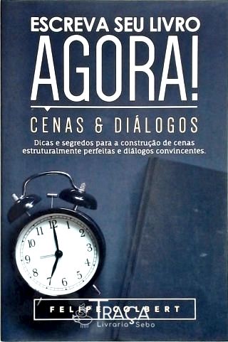 Escreva Seu Livro Agora - Cenas E Diálogos