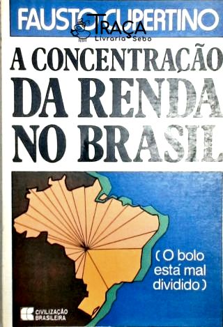A Concentração de Renda no Brasil