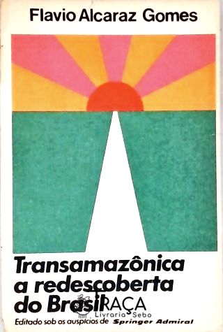 Transamazonica a Redescoberta do Brasil
