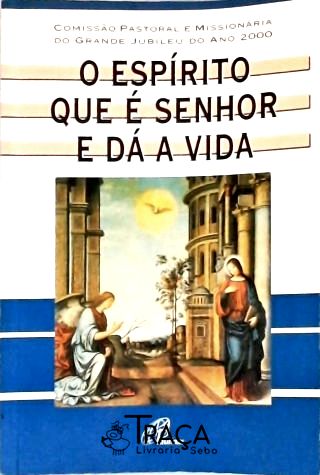 O Espírito Que É Senhor E Dá A Vida