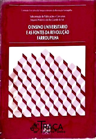 O Ensino Universitário e as Fontes da Revolução Farroupilha