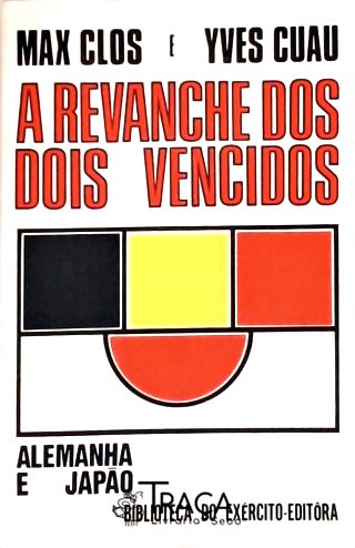A Revanche dos Dois Vencidos - Alemanha e Japão