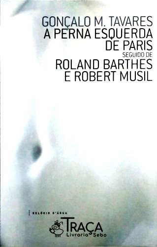 A Perna Esquerda de Paris - Roland Barthes e Robert Musil