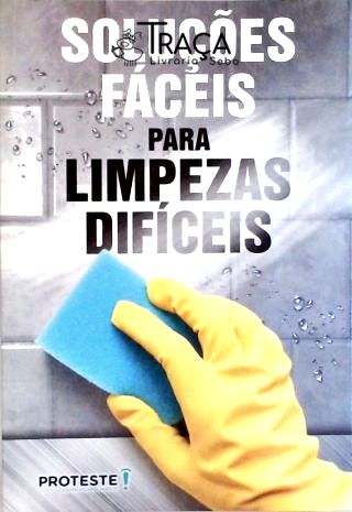 Soluções Fáceis para Limpezas Difíceis