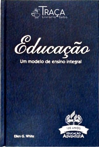 Educação - Um Modelo de Ensino Integral