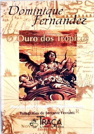 O Ouro Dos Trópicos - Passeios Pelo Portugal E O Brasil Barrocos