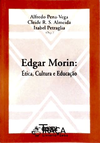 Edgar Morin - Ética, Cultura e Educação