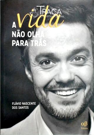A Vida Nao Olha para Trás