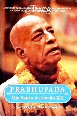 Prabhupáda - Um Santo No Século XX