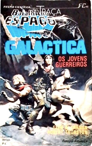 Batalha No Espaço - Galactica - os Jovens Guerreiros