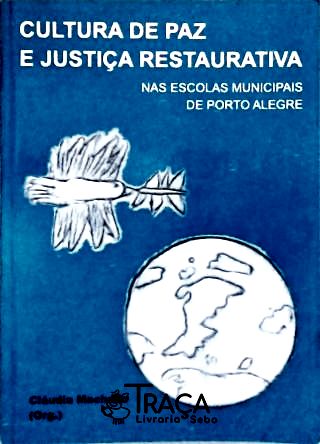 Cultura de Paz e Justiça Restauratica Nas Escolas Municipais de Porto Alegre