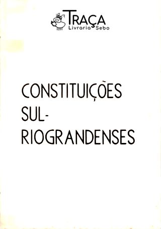 Constituições Sul-riograndenses (1843- 1947)