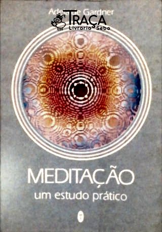 Meditação - Um Estudo Prático