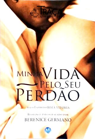 Minha Vida Pelo Seu Perdão